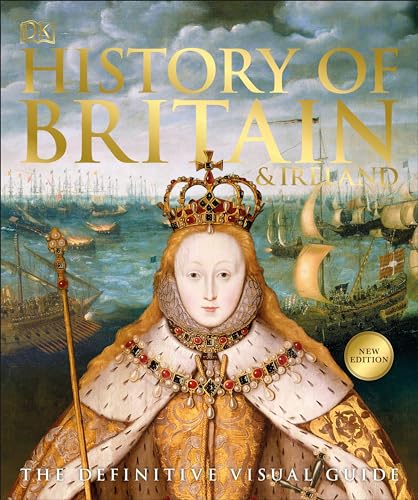 History of Britain and Ireland: The Definitive Visual Guide (DK Definitive Visual Histories) von DK
